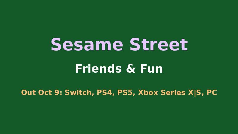 Sesame Street Friends and Fun release platforms text graphic